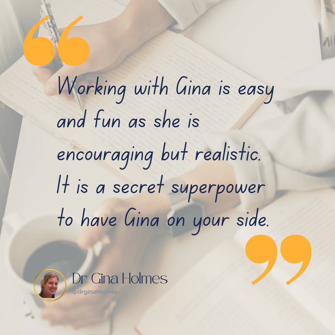Testimonial "Working with Gina is easy and fun as she is encouraging but realistic. It is a secret superpower to have Gina on your side."